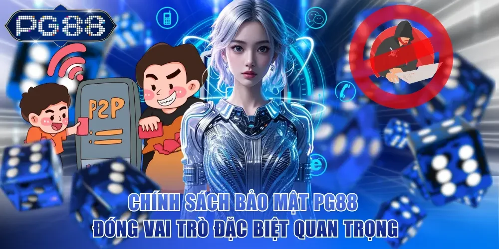 Chính sách bảo mật PG88 đóng vai trò đặc biệt quan trọng