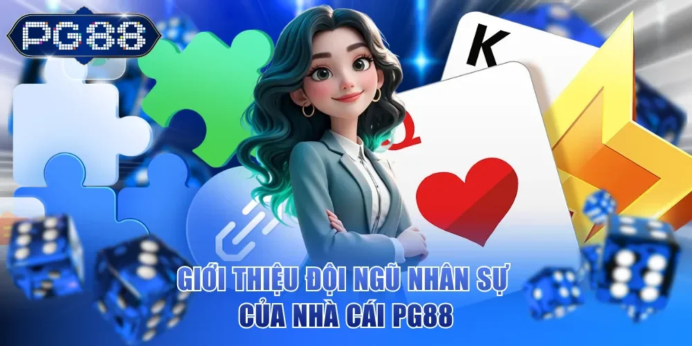 Giới thiệu đội ngũ nhân sự của nhà cái PG88