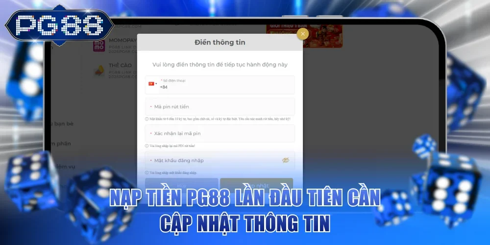 Nạp tiền PG88 lần đầu tiên cần cập nhật thông tin
